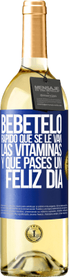 29,95 € Envío gratis | Vino Blanco Edición WHITE Bébetelo rápido que se le van las vitaminas! y que pases un feliz día Etiqueta Azul. Etiqueta personalizable Vino joven Cosecha 2025 Verdejo