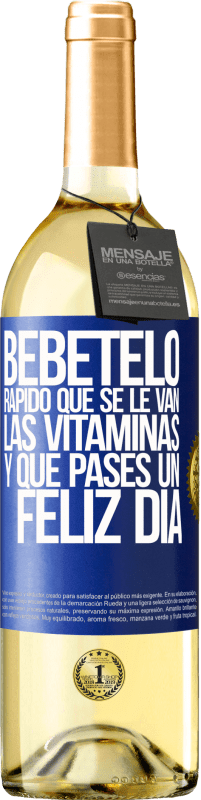 29,95 € Envío gratis | Vino Blanco Edición WHITE Bébetelo rápido que se le van las vitaminas! y que pases un feliz día Etiqueta Azul. Etiqueta personalizable Vino joven Cosecha 2025 Verdejo
