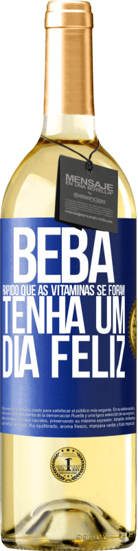 29,95 € Envio grátis | Vinho branco Edição WHITE Beba rápido que as vitaminas se foram! Tenha um dia feliz Etiqueta Azul. Etiqueta personalizável Vinho jovem Colheita 2025 Verdejo