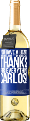 29,95 € Free Shipping | White Wine WHITE Edition You have a heart that does not fit in your chest. Thanks for everything, Carlos! Blue Label. Customizable label Young wine Harvest 2025 Verdejo