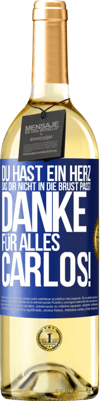 29,95 € Kostenloser Versand | Weißwein WHITE Ausgabe Du hast ein Herz, das dir nicht in die Brust passt. Danke für alles Carlos! Blaue Markierung. Anpassbares Etikett Junger Wein Ernte 2024 Verdejo