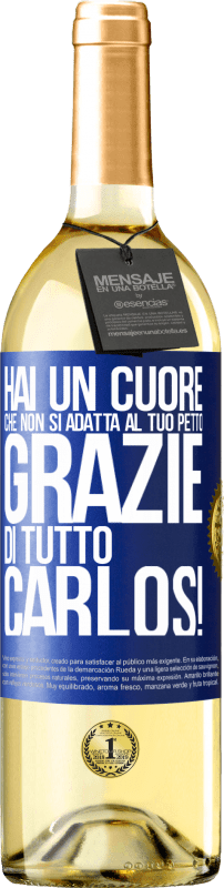 29,95 € Spedizione Gratuita | Vino bianco Edizione WHITE Hai un cuore che non si adatta al tuo petto. Grazie di tutto, Carlos! Etichetta Blu. Etichetta personalizzabile Vino giovane Raccogliere 2024 Verdejo