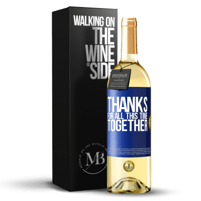 «Thanks for all this time together» WHITE Edition