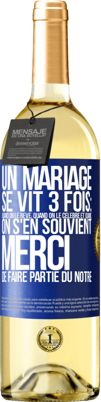 29,95 € Envoi gratuit | Vin blanc Édition WHITE Un mariage se vit 3 fois: quand on le rêve, quand on le célèbre et quand on s'en souvient. Merci de faire partie du nôtre Étiquette Bleue. Étiquette personnalisable Vin jeune Récolte 2024 Verdejo