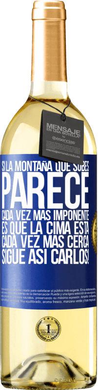 29,95 € Envío gratis | Vino Blanco Edición WHITE Si la montaña que subes parece cada vez más imponente, es que la cima está cada vez más cerca. Sigue así Carlos! Etiqueta Azul. Etiqueta personalizable Vino joven Cosecha 2024 Verdejo