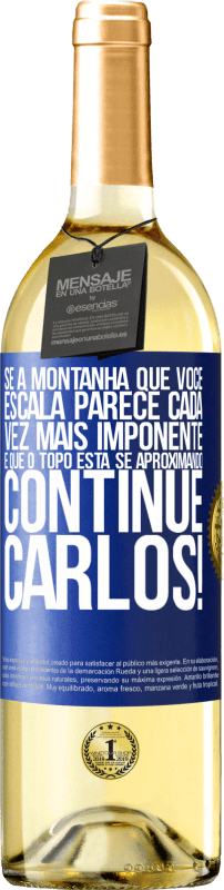 29,95 € Envio grátis | Vinho branco Edição WHITE Se a montanha que você escala parece cada vez mais imponente, é que o topo está se aproximando. Continue Carlos! Etiqueta Azul. Etiqueta personalizável Vinho jovem Colheita 2024 Verdejo