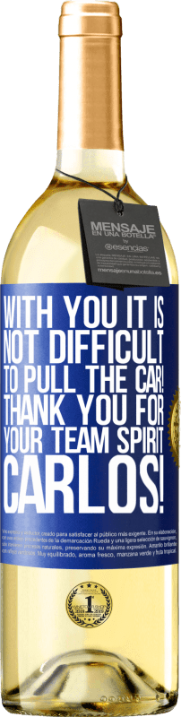 29,95 € Free Shipping | White Wine WHITE Edition With you it is not difficult to pull the car! Thank you for your team spirit Carlos! Blue Label. Customizable label Young wine Harvest 2025 Verdejo