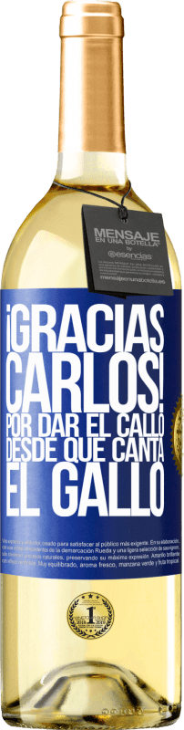 29,95 € 免费送货 | 白葡萄酒 WHITE版 Gracias Carlos! Por dar el callo desde que canta el gallo 蓝色标签. 可自定义的标签 青年酒 收成 2023 Verdejo