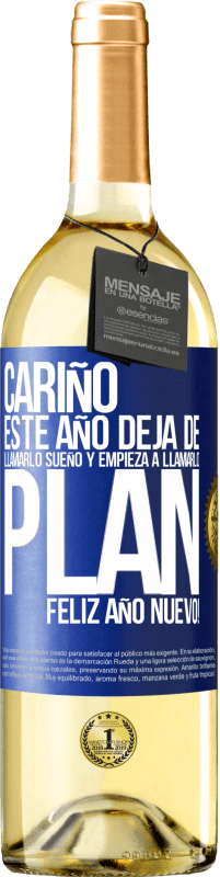 29,95 € Envío gratis | Vino Blanco Edición WHITE Cariño, este año deja de llamarlo sueño y empieza a llamarlo plan. Feliz año nuevo! Etiqueta Azul. Etiqueta personalizable Vino joven Cosecha 2024 Verdejo