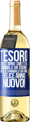 29,95 € Spedizione Gratuita | Vino bianco Edizione WHITE Tesoro, quest'anno smetti di chiamarlo un sogno e inizia a chiamarlo un piano. Felice anno nuovo! Etichetta Blu. Etichetta personalizzabile Vino giovane Raccogliere 2023 Verdejo