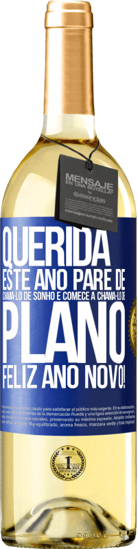 29,95 € Envio grátis | Vinho branco Edição WHITE Querida, este ano pare de chamá-lo de sonho e comece a chamá-lo de plano. Feliz Ano Novo! Etiqueta Azul. Etiqueta personalizável Vinho jovem Colheita 2024 Verdejo