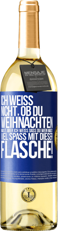 29,95 € Kostenloser Versand | Weißwein WHITE Ausgabe Ich weiß nicht, ob du Weihnachten magst, aber ich weiß, dass du Wein magst. Viel Spaß mit dieser Flasche! Blaue Markierung. Anpassbares Etikett Junger Wein Ernte 2024 Verdejo