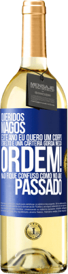 29,95 € Envio grátis | Vinho branco Edição WHITE Queridos Magos, este ano eu quero um corpo esbelto e uma carteira gorda. Nessa ordem! Não fique confuso como no ano passado Etiqueta Azul. Etiqueta personalizável Vinho jovem Colheita 2024 Verdejo