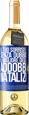 29,95 € Spedizione Gratuita | Vino bianco Edizione WHITE Il tuo sorriso è, senza dubbio, il migliore degli addobbi natalizi Etichetta Blu. Etichetta personalizzabile Vino giovane Raccogliere 2024 Verdejo