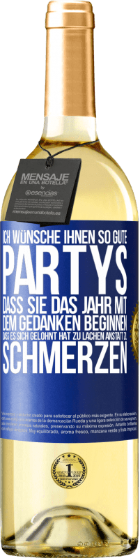 29,95 € Kostenloser Versand | Weißwein WHITE Ausgabe Ich wünsche Ihnen so gute Partys, dass Sie das Jahr mit dem Gedanken beginnen, dass es sich gelohnt hat zu lachen, anstatt Blaue Markierung. Anpassbares Etikett Junger Wein Ernte 2024 Verdejo