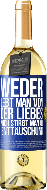 29,95 € Kostenloser Versand | Weißwein WHITE Ausgabe Weder lebt man von der Liebes noch stirbt man an Enttäuschung Blaue Markierung. Anpassbares Etikett Junger Wein Ernte 2024 Verdejo