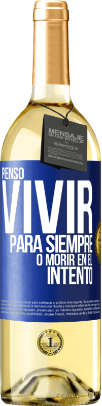 29,95 € Envío gratis | Vino Blanco Edición WHITE Pienso vivir para siempre, o morir en el intento Etiqueta Azul. Etiqueta personalizable Vino joven Cosecha 2023 Verdejo