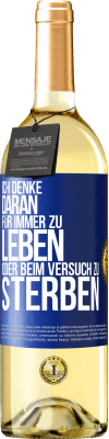 29,95 € Kostenloser Versand | Weißwein WHITE Ausgabe Ich denke daran, für immer zu leben oder beim Versuch zu sterben Blaue Markierung. Anpassbares Etikett Junger Wein Ernte 2024 Verdejo