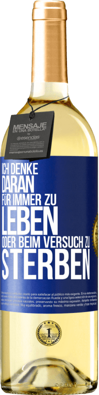 29,95 € Kostenloser Versand | Weißwein WHITE Ausgabe Ich denke daran, für immer zu leben oder beim Versuch zu sterben Blaue Markierung. Anpassbares Etikett Junger Wein Ernte 2025 Verdejo