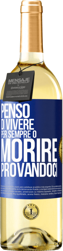 29,95 € Spedizione Gratuita | Vino bianco Edizione WHITE Penso di vivere per sempre o morire provandoci Etichetta Blu. Etichetta personalizzabile Vino giovane Raccogliere 2024 Verdejo