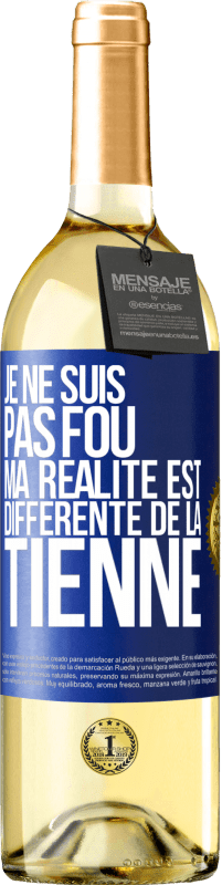 29,95 € Envoi gratuit | Vin blanc Édition WHITE Je ne suis pas fou, ma réalité est différente de la tienne Étiquette Bleue. Étiquette personnalisable Vin jeune Récolte 2024 Verdejo