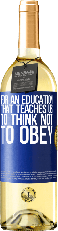 29,95 € Free Shipping | White Wine WHITE Edition For an education that teaches us to think not to obey Blue Label. Customizable label Young wine Harvest 2024 Verdejo