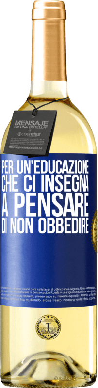 29,95 € Spedizione Gratuita | Vino bianco Edizione WHITE Per un'educazione che ci insegna a pensare di non obbedire Etichetta Blu. Etichetta personalizzabile Vino giovane Raccogliere 2024 Verdejo