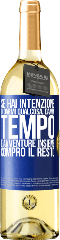 29,95 € Spedizione Gratuita | Vino bianco Edizione WHITE Se hai intenzione di darmi qualcosa, dammi tempo e avventure insieme. Compro il resto Etichetta Blu. Etichetta personalizzabile Vino giovane Raccogliere 2024 Verdejo