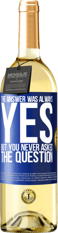29,95 € Free Shipping | White Wine WHITE Edition The answer was always YES. But you never asked the question Blue Label. Customizable label Young wine Harvest 2023 Verdejo