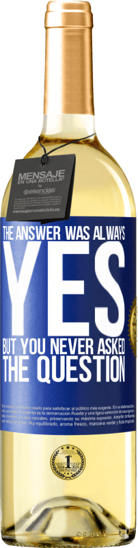 29,95 € Free Shipping | White Wine WHITE Edition The answer was always YES. But you never asked the question Blue Label. Customizable label Young wine Harvest 2025 Verdejo