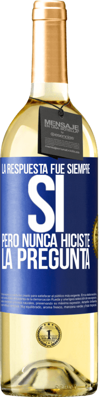 29,95 € Envío gratis | Vino Blanco Edición WHITE La respuesta fue siempre SÍ. Pero nunca hiciste la pregunta Etiqueta Azul. Etiqueta personalizable Vino joven Cosecha 2024 Verdejo