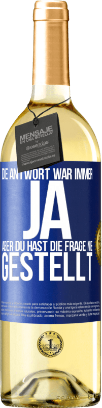 29,95 € Kostenloser Versand | Weißwein WHITE Ausgabe Die Antwort war immer JA. Aber du hast die Frage nie gestellt Blaue Markierung. Anpassbares Etikett Junger Wein Ernte 2024 Verdejo