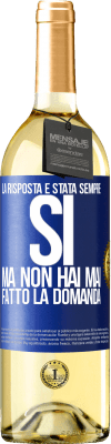 29,95 € Spedizione Gratuita | Vino bianco Edizione WHITE La risposta è stata sempre SÌ. Ma non hai mai fatto la domanda Etichetta Blu. Etichetta personalizzabile Vino giovane Raccogliere 2024 Verdejo