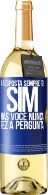 29,95 € Envio grátis | Vinho branco Edição WHITE A resposta sempre foi SIM. Mas você nunca fez a pergunta Etiqueta Azul. Etiqueta personalizável Vinho jovem Colheita 2024 Verdejo