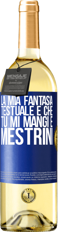 29,95 € Spedizione Gratuita | Vino bianco Edizione WHITE La mia fantasia testuale è che tu mi mangi e mestrini Etichetta Blu. Etichetta personalizzabile Vino giovane Raccogliere 2024 Verdejo