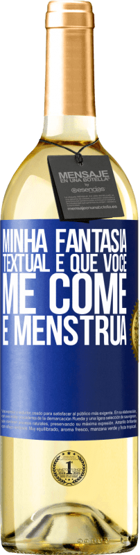 29,95 € Envio grátis | Vinho branco Edição WHITE Minha fantasia textual é que você me come e menstrua Etiqueta Azul. Etiqueta personalizável Vinho jovem Colheita 2024 Verdejo