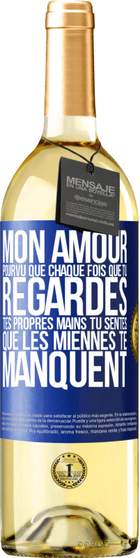 29,95 € Envoi gratuit | Vin blanc Édition WHITE Mon amour, pourvu que chaque fois que tu regardes tes propres mains tu sentes que les miennes te manquent Étiquette Bleue. Étiquette personnalisable Vin jeune Récolte 2024 Verdejo