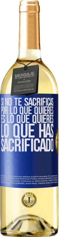 29,95 € Envío gratis | Vino Blanco Edición WHITE Si no te sacrificas por lo que quieres, es lo que quieres lo que has sacrificado Etiqueta Azul. Etiqueta personalizable Vino joven Cosecha 2025 Verdejo