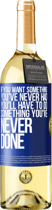 29,95 € Free Shipping | White Wine WHITE Edition If you want something you've never had, you'll have to do something you've never done Blue Label. Customizable label Young wine Harvest 2023 Verdejo