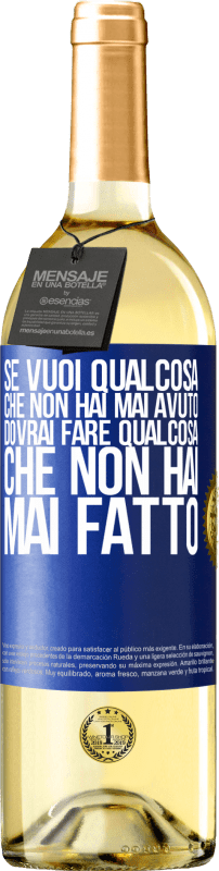 29,95 € Spedizione Gratuita | Vino bianco Edizione WHITE Se vuoi qualcosa che non hai mai avuto, dovrai fare qualcosa che non hai mai fatto Etichetta Blu. Etichetta personalizzabile Vino giovane Raccogliere 2024 Verdejo