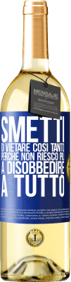 29,95 € Spedizione Gratuita | Vino bianco Edizione WHITE Smetti di vietare così tanto perché non riesco più a disobbedire a tutto Etichetta Blu. Etichetta personalizzabile Vino giovane Raccogliere 2023 Verdejo