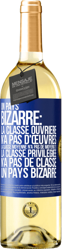 29,95 € Envoi gratuit | Vin blanc Édition WHITE Un pays bizarre: la classe ouvrière n'a pas d'œuvres, la classe moyenne n'a pas de moyens et la classe privilegiée n'a pas de cl Étiquette Bleue. Étiquette personnalisable Vin jeune Récolte 2024 Verdejo