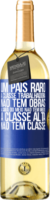 29,95 € Envio grátis | Vinho branco Edição WHITE Um país raro: a classe trabalhadora não tem obras, a caixa do meio não tem meios, a classe alta não tem classe Etiqueta Azul. Etiqueta personalizável Vinho jovem Colheita 2023 Verdejo