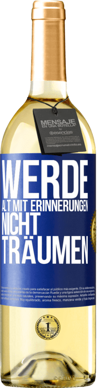 29,95 € Kostenloser Versand | Weißwein WHITE Ausgabe Werde alt mit Erinnerungen, nicht Träumen Blaue Markierung. Anpassbares Etikett Junger Wein Ernte 2024 Verdejo