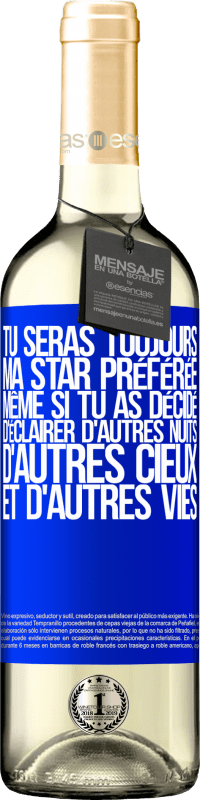 29,95 € Envoi gratuit | Vin blanc Édition WHITE Tu seras toujours ma star préférée même si tu as décidé d'éclairer d'autres nuits, d'autres cieux et d'autres vies Étiquette Bleue. Étiquette personnalisable Vin jeune Récolte 2024 Verdejo