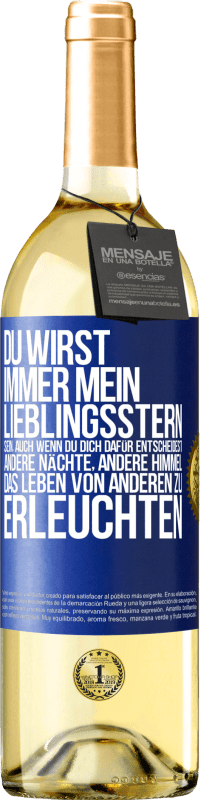 29,95 € Kostenloser Versand | Weißwein WHITE Ausgabe Du wirst immer mein Lieblingsstern sein, auch wenn du dich dafür entscheidest, andere Nächte, andere Himmel, das Leben von ander Blaue Markierung. Anpassbares Etikett Junger Wein Ernte 2024 Verdejo