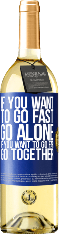 29,95 € Free Shipping | White Wine WHITE Edition If you want to go fast, go alone. If you want to go far, go together Blue Label. Customizable label Young wine Harvest 2022 Verdejo
