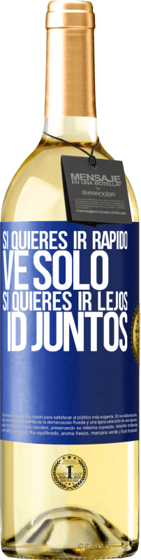 29,95 € Envío gratis | Vino Blanco Edición WHITE Si quieres ir rápido, ve solo. Si quieres ir lejos, id juntos Etiqueta Azul. Etiqueta personalizable Vino joven Cosecha 2024 Verdejo