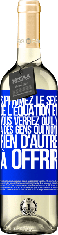 29,95 € Envoi gratuit | Vin blanc Édition WHITE Supprimez le sexe de l'équation et vous verrez qu'il y a des gens qui n'ont rien d'autre à offrir Étiquette Bleue. Étiquette personnalisable Vin jeune Récolte 2024 Verdejo