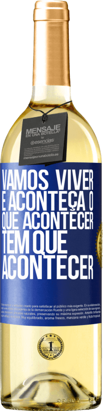 29,95 € Envio grátis | Vinho branco Edição WHITE Vamos viver E aconteça o que acontecer, tem que acontecer Etiqueta Azul. Etiqueta personalizável Vinho jovem Colheita 2024 Verdejo